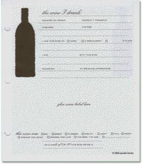 On Each Evaluation Sheet: Designer Pamela Barsky Has Designed a Helpful Area for Scoring the Wine Including: The wine I drank:, country of origin, district / township, vineyard, vintage, I had this wine at, I ate with this wine, occasion, my drinking companions, this wine was: dry, sweet, flowery, fruity, light, full, heady, opened too soon, opened to late, the best I've had, and finally score on a scale of 1 to 10.